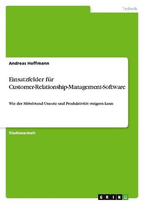 Einsatzfelder für Customer-Relationship-Management-Software Andreas Hoffmann