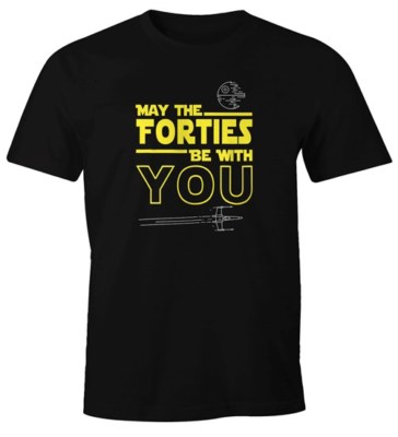 Herren T-Shirt May The Forties Be With You 40 Vierzig Vierzigster Geburtstag