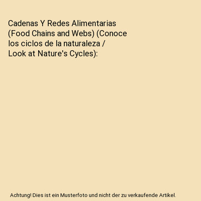 Cadenas Y Redes Alimentarias (Food Chains and Webs) (Conoce los ciclos de la nat