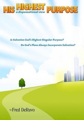 His Highest Purpose: a dispensational view by Fred Deruvo (English) Paperback Bo