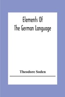 Theodore Soden | Elements Of The German Language | Taschenbuch | Englisch (2020)