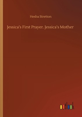 JESSICA'S FIRST PRAYER. JESSICA'S MOTHER by STRETTON, HESBA Paperback Self Help