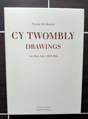 Cy Twombly / Drawings Catalogue Rais. Vol. 1  1951-1955 Nicola Del Roscio