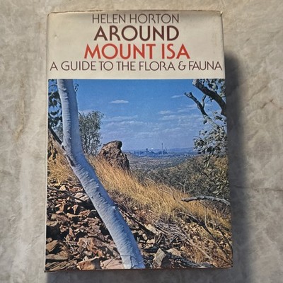 Around Mount Isa Flora & Fauna Guide Helen Horton Hardcover Univ Qld Press 1976