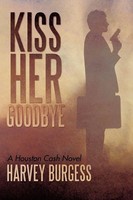 Harvey Burgess | Kiss Her Goodbye | Taschenbuch | Englisch (2011) | iUniverse