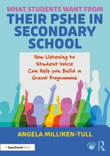 What Students Want from their PSHE in Secondary School: How Listening to Student