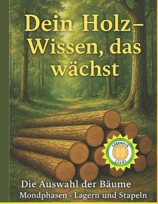 Dein Holz: Wissen, das w?chst: Vom F?llen bis zum perfekten Bauteil by Martin Li