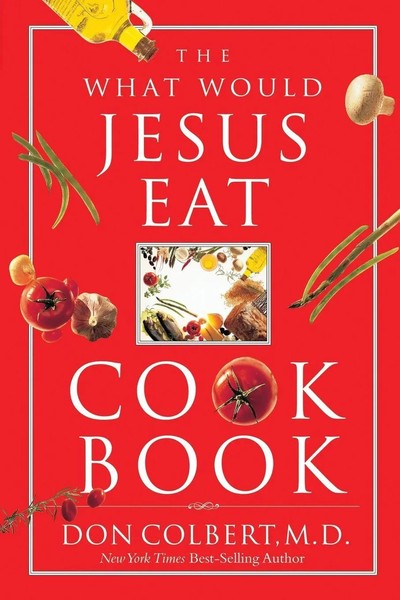Don Colbert | The What Would Jesus Eat Cookbook | Taschenbuch | Englisch (2011)-image
