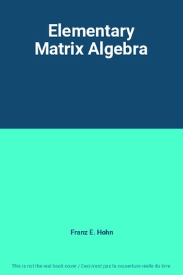 Elementarmatrix Algebra, Franz E. Hohn