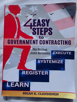 Brian K. Clendenen 4 Easy Steps to Government Contracting PB (2021)