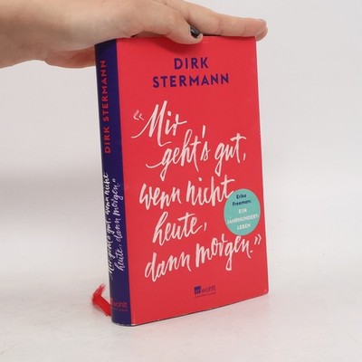 Mir geht's gut, wenn nicht heute, dann morgen  |  Dirk Stermann