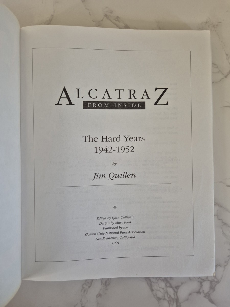 Alcatraz: From Inside: The Hard Years 1942-1952 by Jim Quillen/ Ex