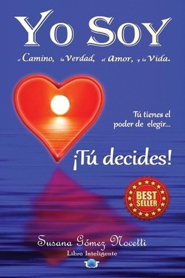 Yo Soy el camino, la verdad, el amor, y la vida.: T? tienes el poder de elegir..