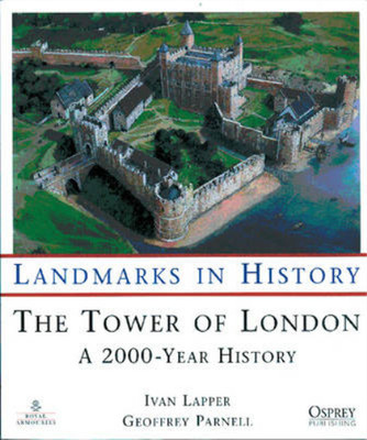 The Tower of London: A 2000 Year History (Osprey Landmarks in History), Parnell,