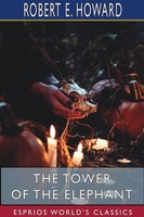 Robert E. Howard | The Tower Of The Elephant (Esprios Classics) | Taschenbuch