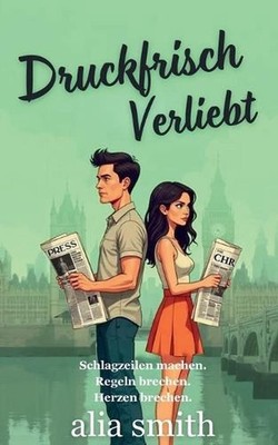 Druckfrisch Verliebt: Eine Second-Chance-Romanze zwischen Rivalen, die zu Lieben