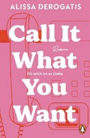Call It What You Want - FüR Mich Ist Es Liebe, Alissa Derogatis