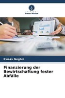 Kwaku Negble | Finanzierung Der Bewirtschaftung Fester AbfäLle | Taschenbuch