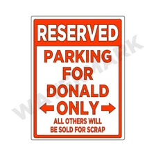 Parking Sign for DONALD Only - METAL Sign or Decal Sticker Funny Car Truck 9x12