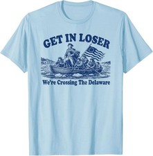 Get in Loser Were Crossing The Delaware, Funn...