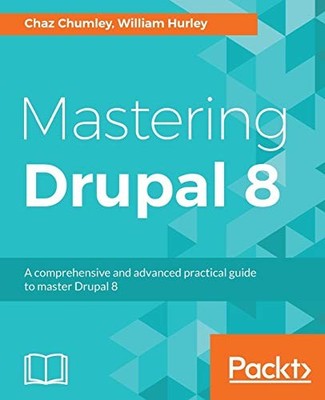 Mastering Drupal 8: An advanced guide to building and maintainin