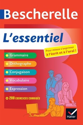 Bescherelle - L'essentiel : le tout-en-un de la langue française: grammaire...