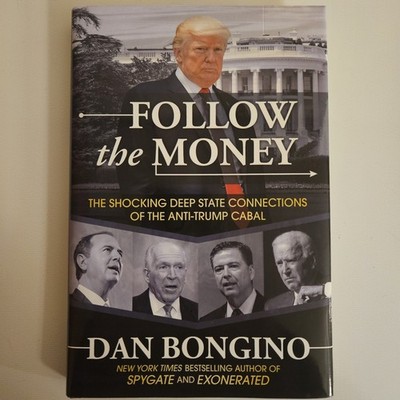 Follow the Money : The Shocking Deep State Connections of the Anti-Trump...