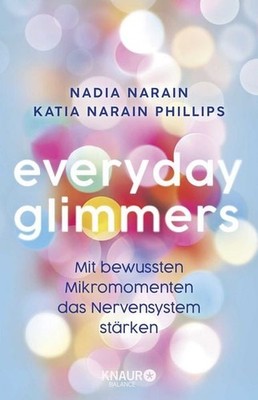 Everyday Glimmers Mit bewussten Mikromomenten das Nervensystem stärken