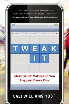 Tweak It: Make What Matters to You Happen Every Day - Hardcover - VERY GOOD