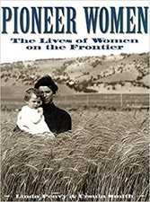 Pioneer Women : The Lives of Women on the Frontier Hardcover Lind