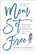 Mom Set Free: Find Relief from the Pressure to Get It All Right - GOOD