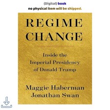 Regime Change: Inside the Imperial Presidency...