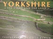 Yorkshire : The Light and the Land Hardcover Colin Baxter