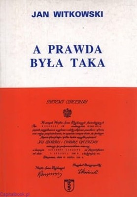 A prawda była taka. Wspomnienia partyzanta AK - Jan Witkowski - Nortom