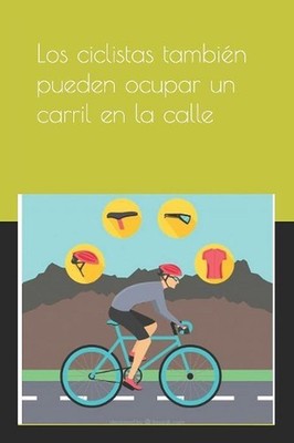 Los ciclistas tambin pueden ocupar un carril en la calle: ''pedalea, para que te
