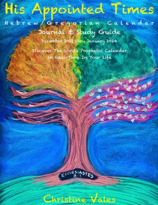 His Appointed Times: Hebrew/Gregorian Calendar, Journal & Study Guide / Dec ...