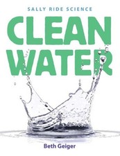 CLEAN WATER (SALLY RIDE SCIENCE) By Beth Geiger *Excellent Condition*