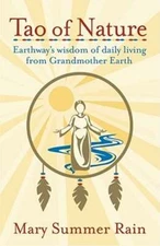 Tao of Nature: Earthway's Wisdom of Daily Living from Grandmother Earth by Rain