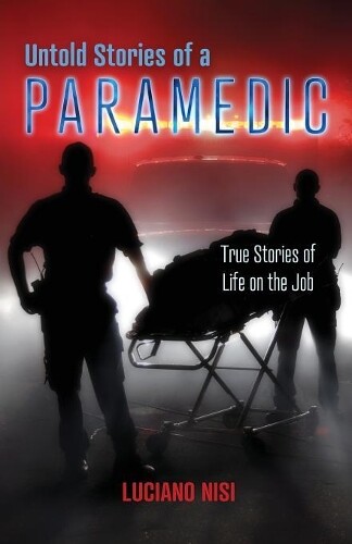 Thumbnail - Luciano Nisi Untold Stories Of A Paramedic (taschenbuch) (us Import)