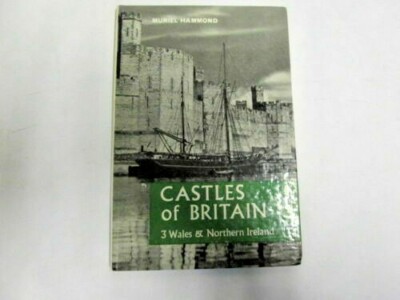 Good - CASTLES OF BRITAIN. VOL III WALES AND NORTHERN IRELAND. - Hammond, Muriel