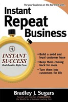 Bradley J. Sugars | Instant Repeat Business | Taschenbuch | Englisch (2006)