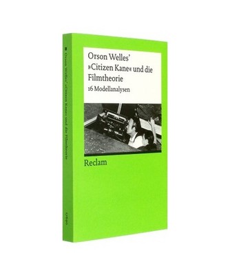 Orson Welles' »CitizenKane« und die Filmtheorie: 16 Modellanalysen: 16 Modella