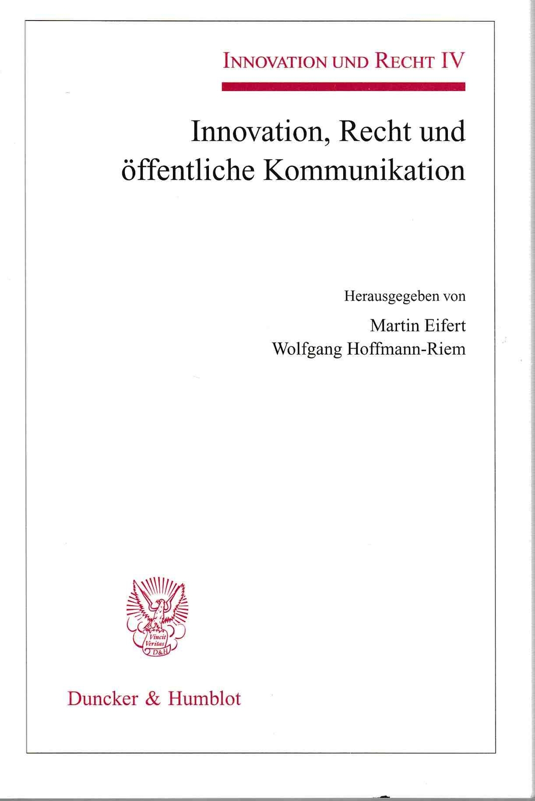 Innovation, Recht und öffentliche Kommunikation. Innovation und Recht IV. Eifert - Eifert, Martin und Wolfgang Hoffmann-Riem (Hrsg.)