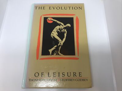 The Evolution of Leisure Book :Historical and Philosophical Goodale Godbey