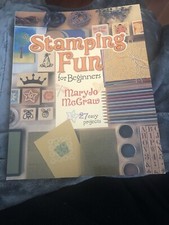 Stamping Fun for Beginners by MaryJo McGraw 2005, Paperback 