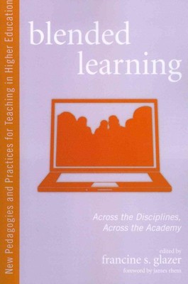 Blended Learning : Across the Disciplines, Across the Academy, Paperback by G...