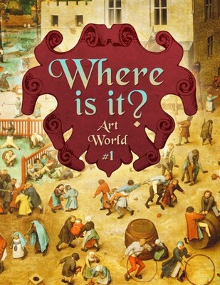 Where Is It? Art World #1: Look And Find Activity Book of Hidden