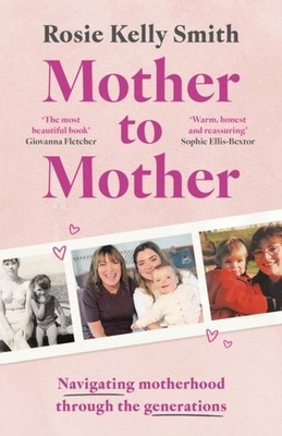 Mother to Mother by Rosie Kelly Smith Hardback