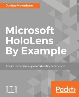 Joshua Newnham Microsoft HoloLens By Example (Paperback)
