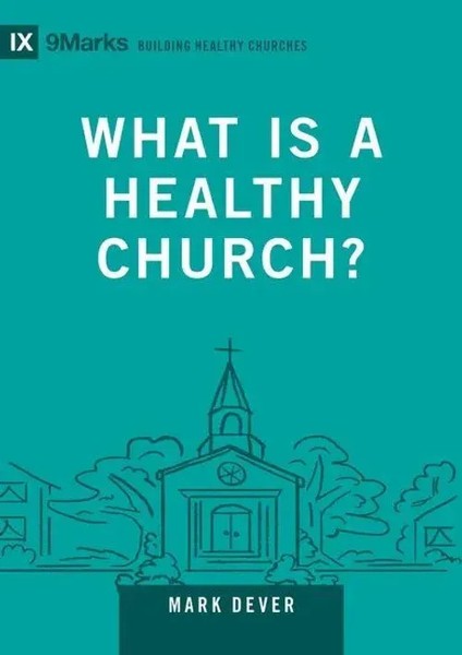 What Is A Healthy Church? | Volume 9Marks | Mark Dever | Buch | Englisch | 2024-image